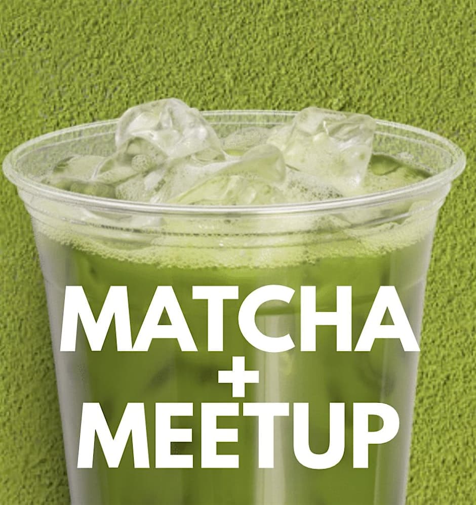 Matcha + Meetup